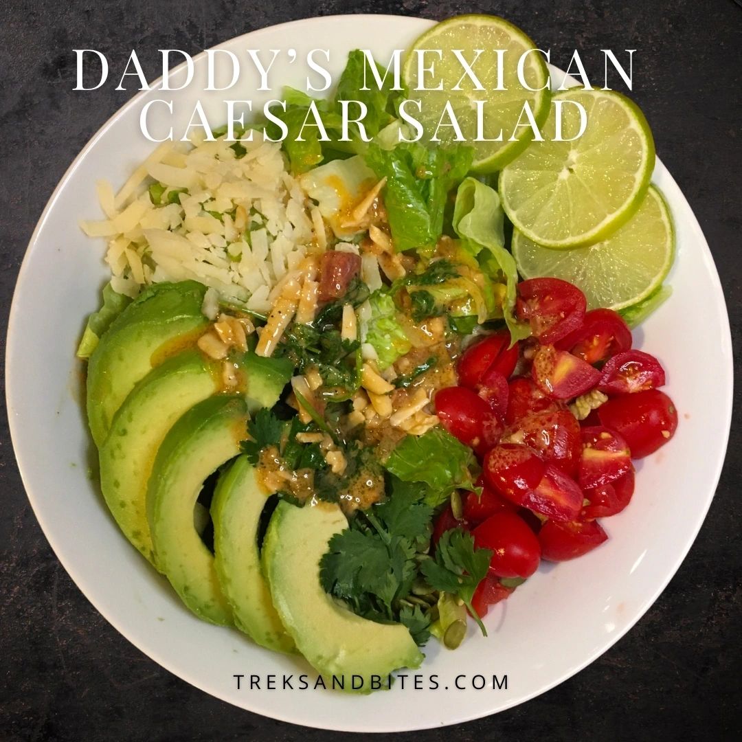 Daddy's Mexican Caesar Salad - Treks & Bites Daddy's Mexican Caesar Salad - Treks & Bites